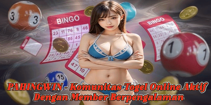PAHINGWIN – Komunitas Togel Online Aktif Dengan Member Berpengalaman