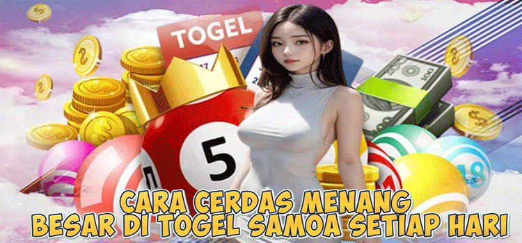 Cara Cerdas Menang Besar Di Togel Samoa Setiap Hari