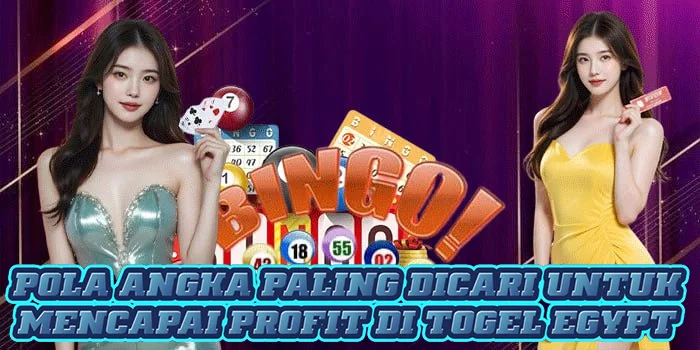 Pola Angka Paling Dicari Untuk Mencapai Profit di Togel Egypt