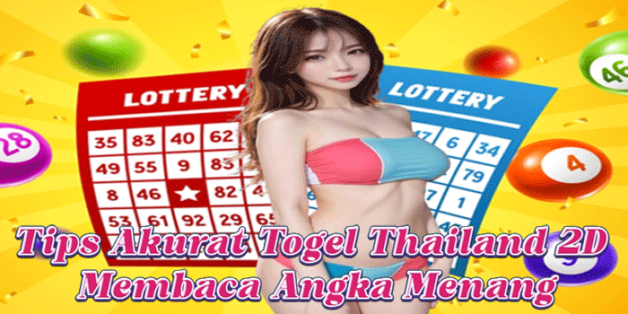 Tips Akurat Togel Thailand 2D Membaca Angka Menang